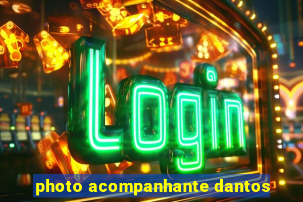 photo acompanhante dantos